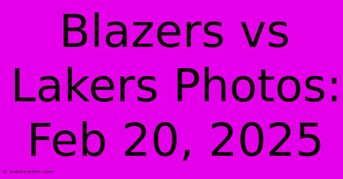 Blazers Vs Lakers Photos: Feb 20, 2025