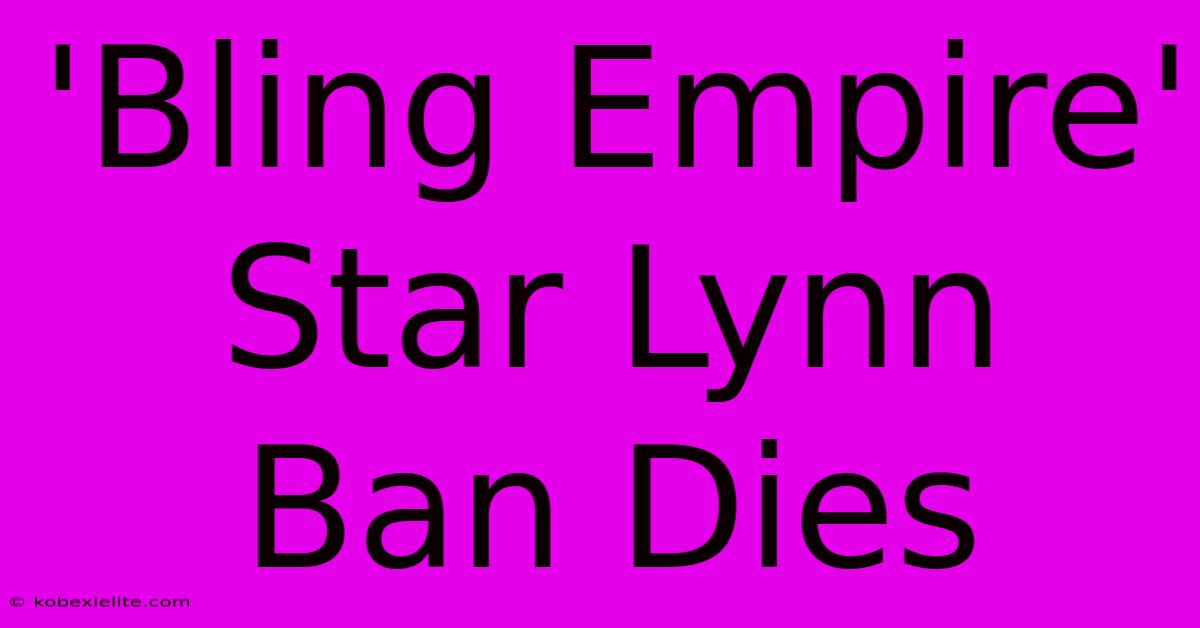 'Bling Empire' Star Lynn Ban Dies