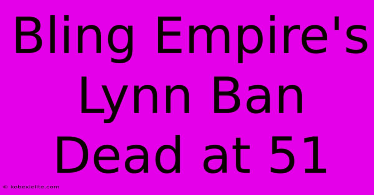 Bling Empire's Lynn Ban Dead At 51