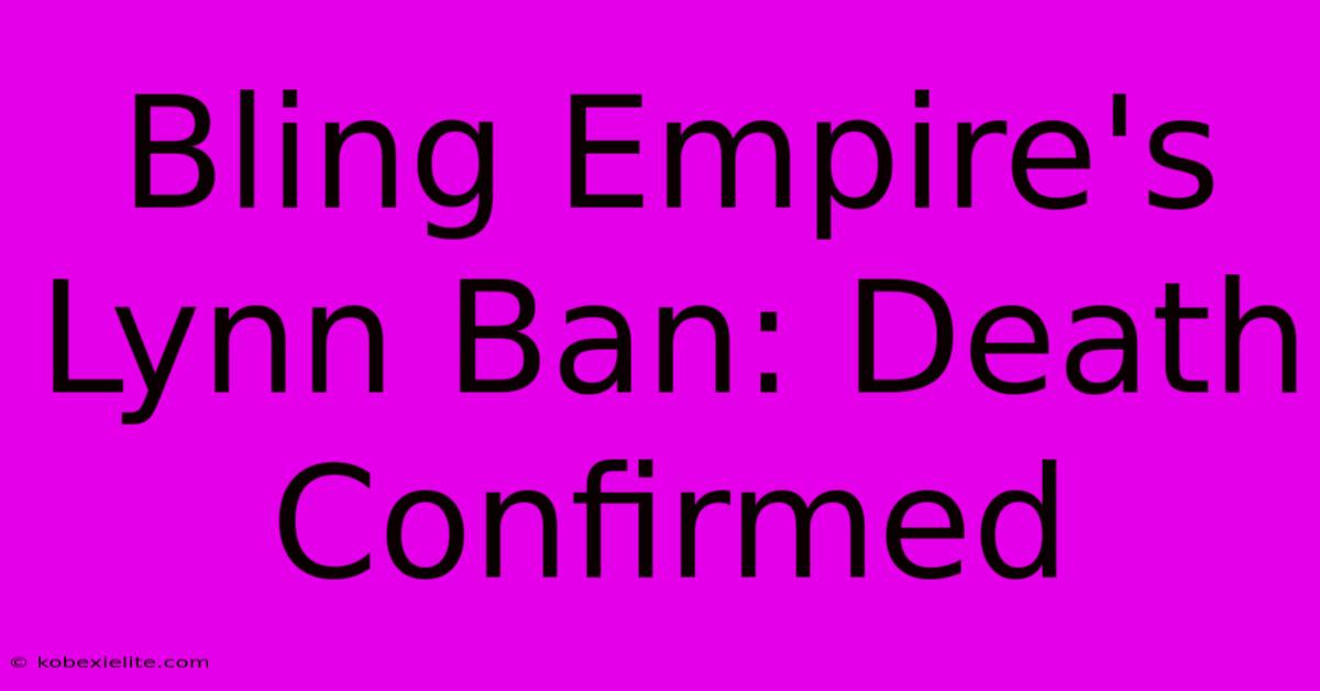 Bling Empire's Lynn Ban: Death Confirmed