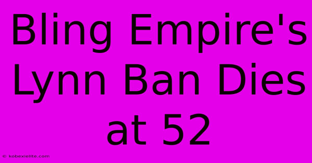 Bling Empire's Lynn Ban Dies At 52