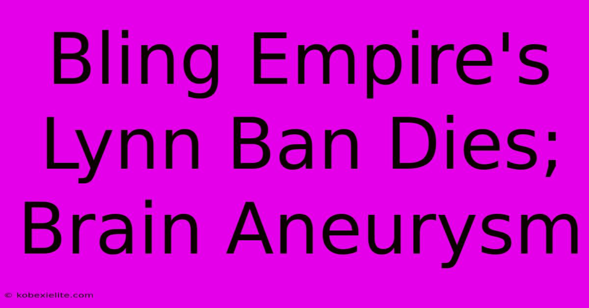 Bling Empire's Lynn Ban Dies; Brain Aneurysm