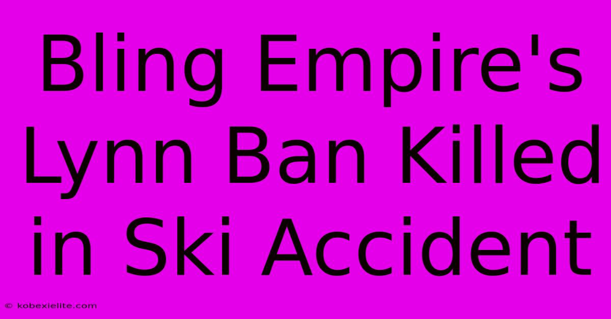 Bling Empire's Lynn Ban Killed In Ski Accident