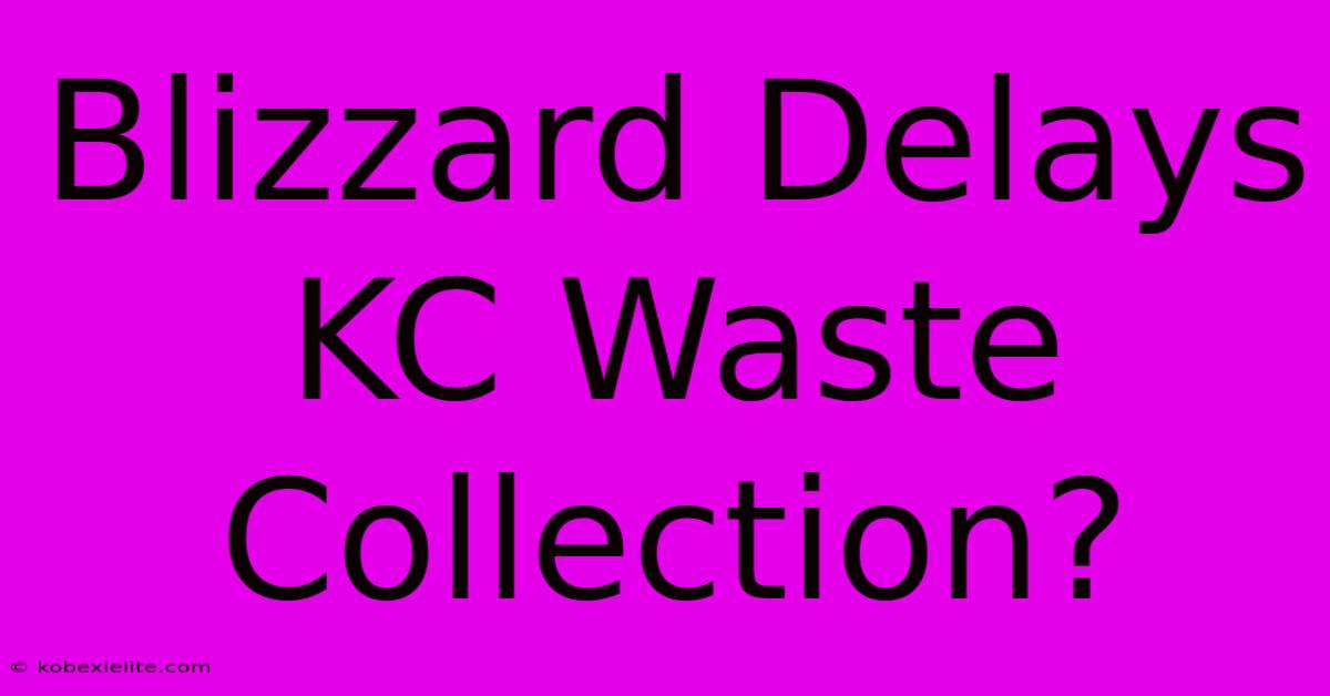 Blizzard Delays KC Waste Collection?