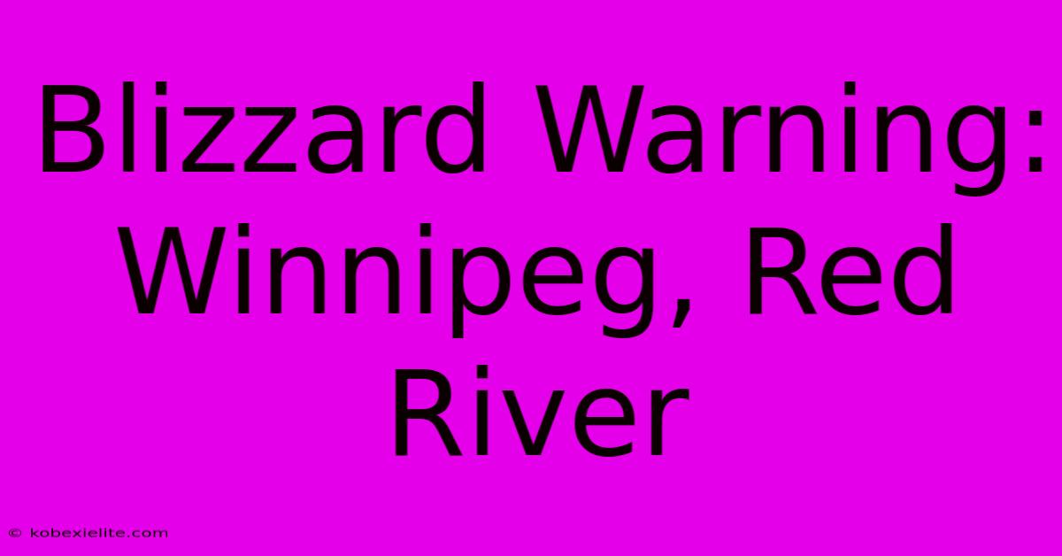 Blizzard Warning: Winnipeg, Red River