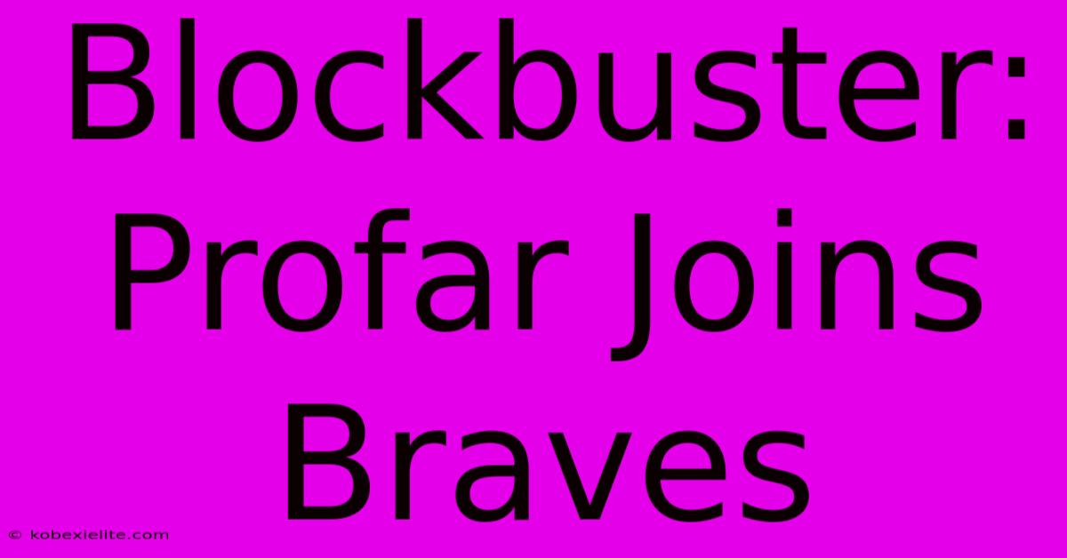 Blockbuster: Profar Joins Braves