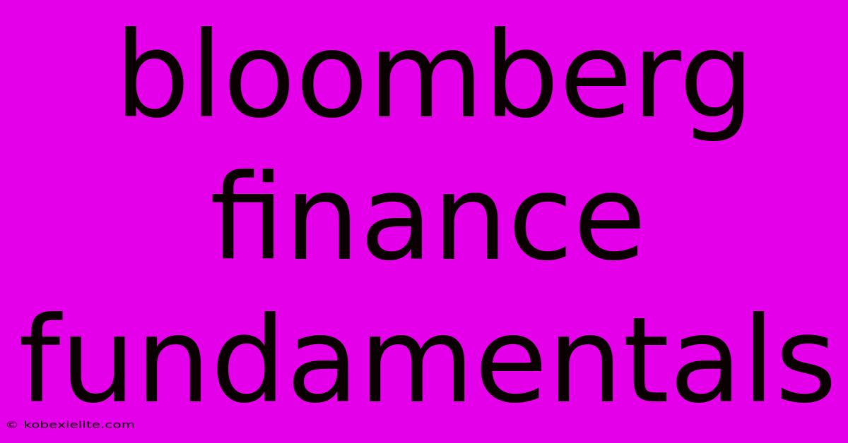 Bloomberg Finance Fundamentals Bloomberg Finance Fundamentals