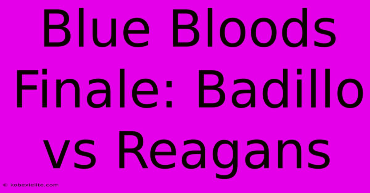 Blue Bloods Finale: Badillo Vs Reagans Blue Bloods Finale: Badillo Vs Reagans