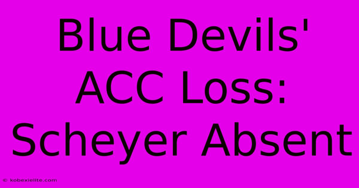 Blue Devils' ACC Loss: Scheyer Absent