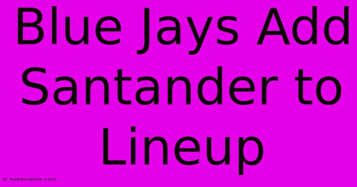 Blue Jays Add Santander To Lineup