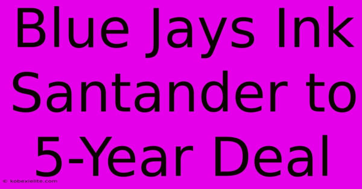 Blue Jays Ink Santander To 5-Year Deal