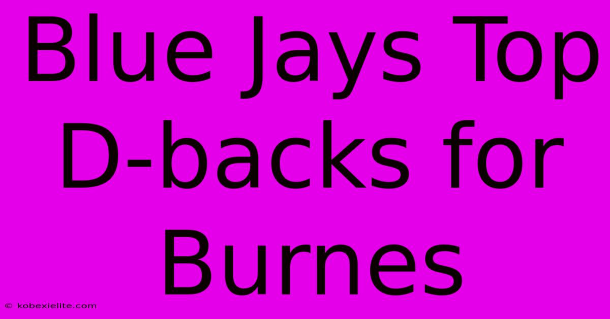 Blue Jays Top D-backs For Burnes