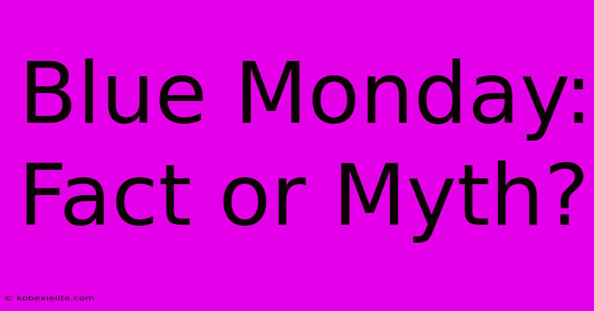 Blue Monday: Fact Or Myth? 