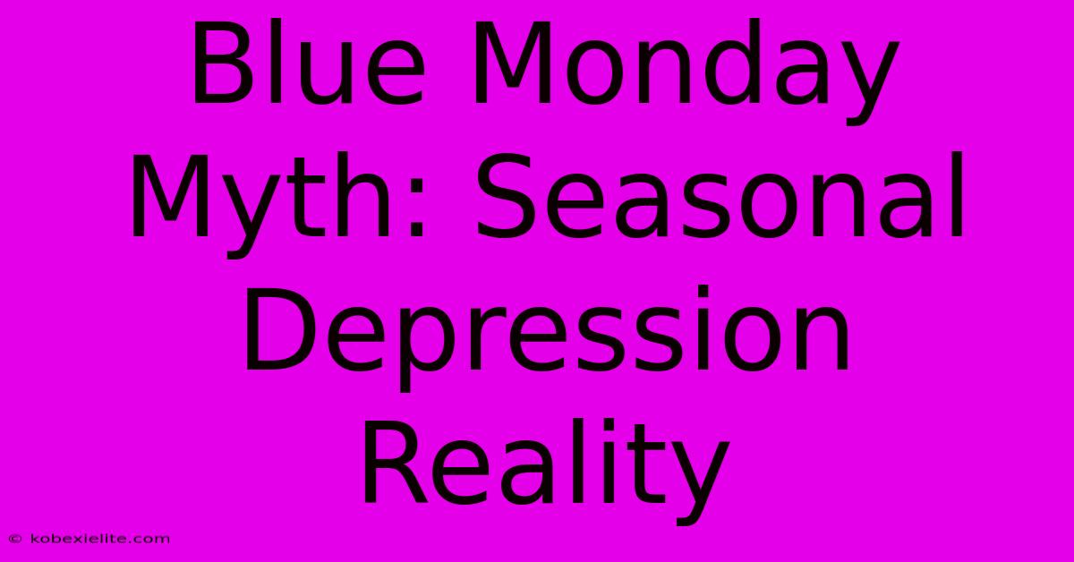 Blue Monday Myth: Seasonal Depression Reality