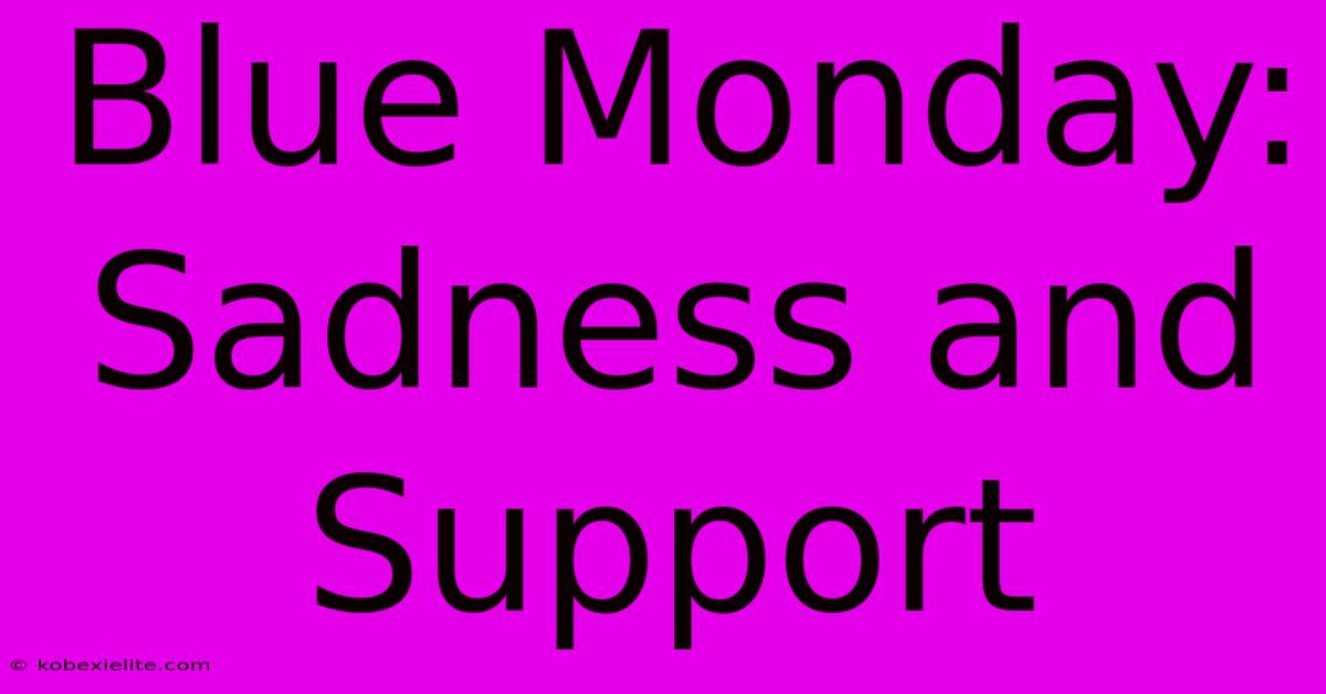 Blue Monday: Sadness And Support