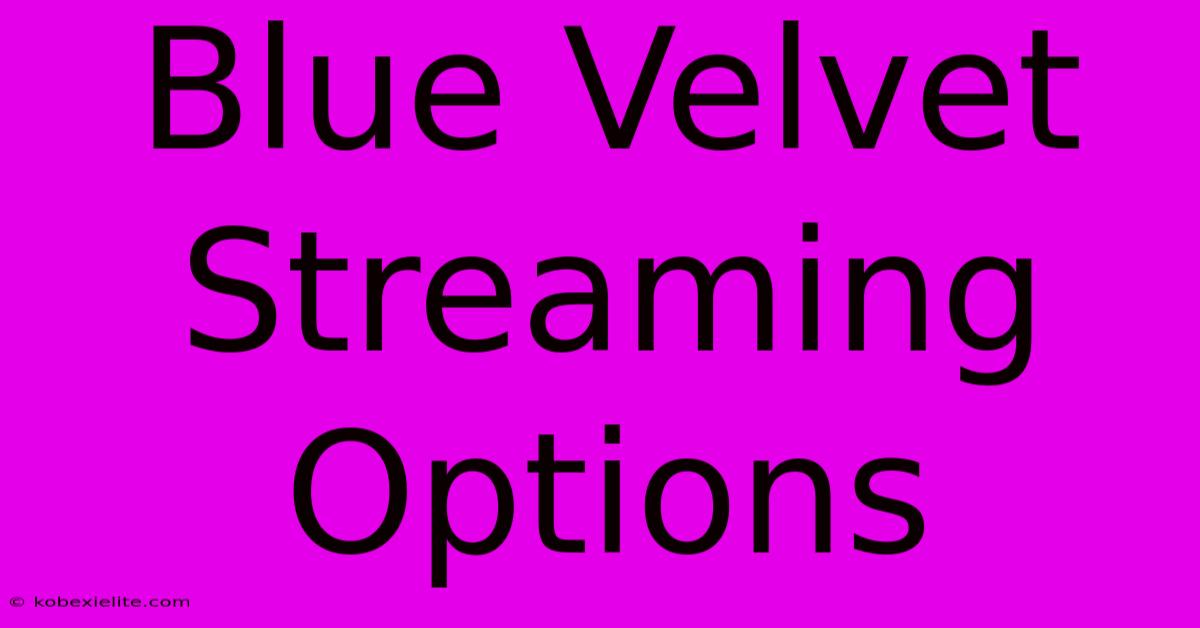 Blue Velvet Streaming Options