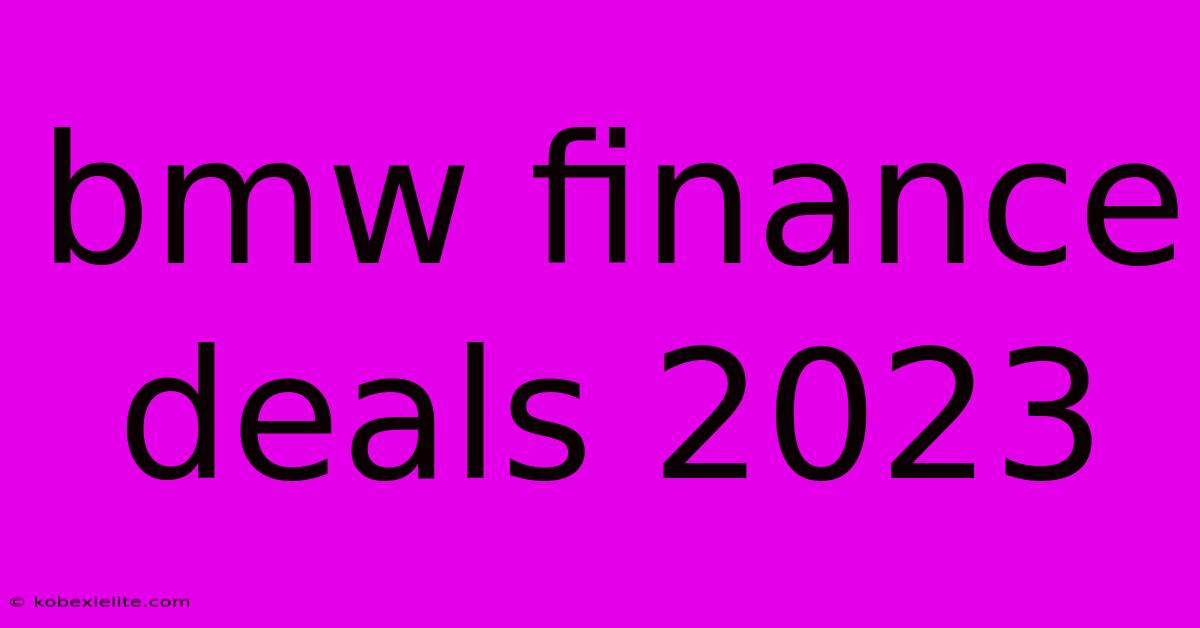 Bmw Finance Deals 2023 Bmw Finance Deals 2023