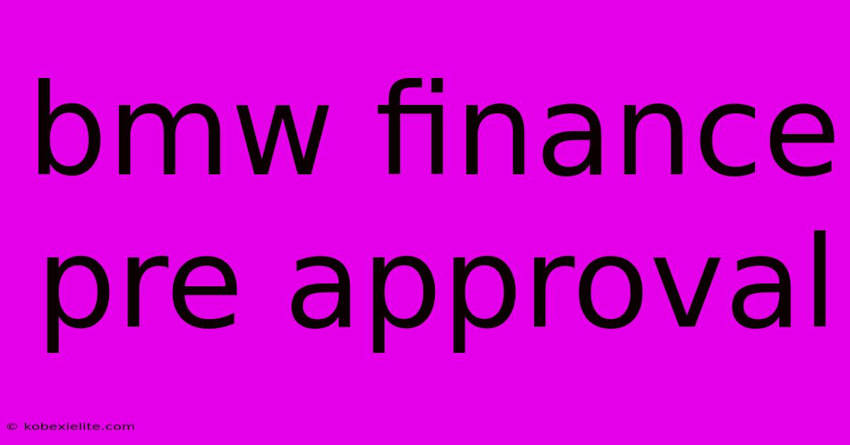 Bmw Finance Pre Approval Bmw Finance Pre Approval