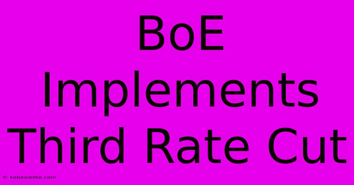 BoE Implements Third Rate Cut