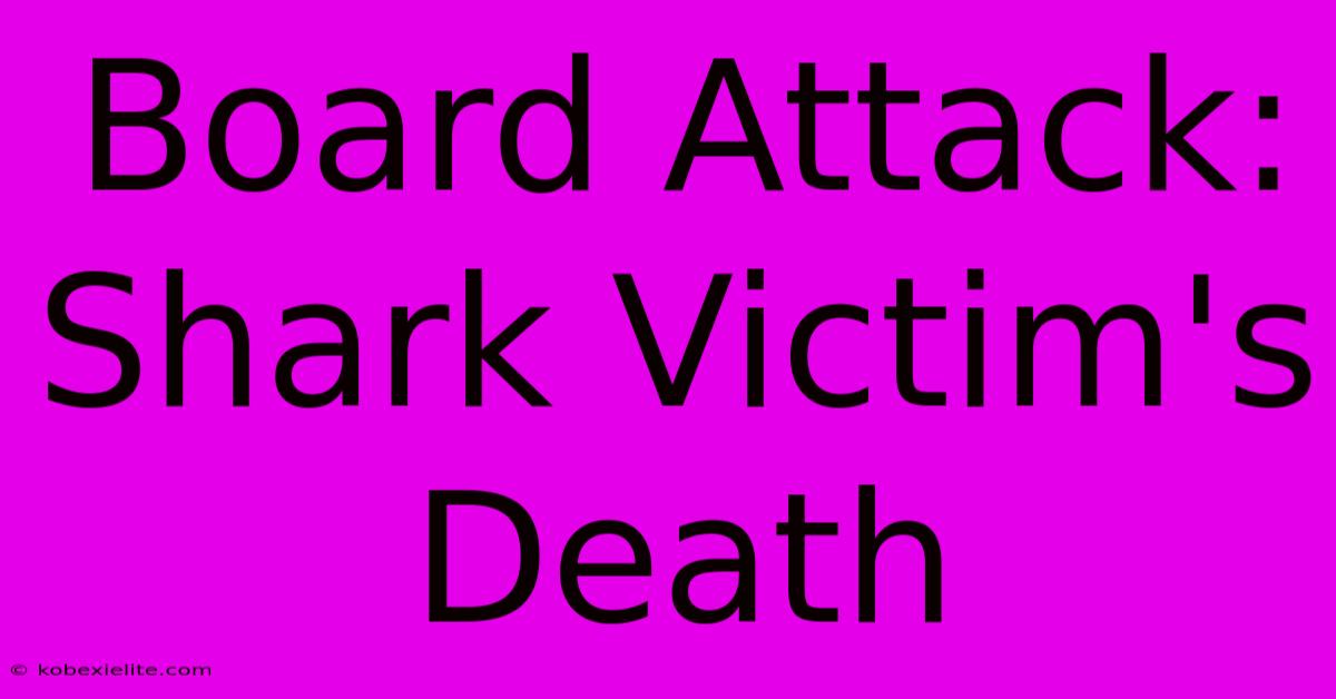 Board Attack: Shark Victim's Death