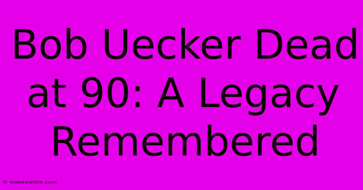 Bob Uecker Dead At 90: A Legacy Remembered