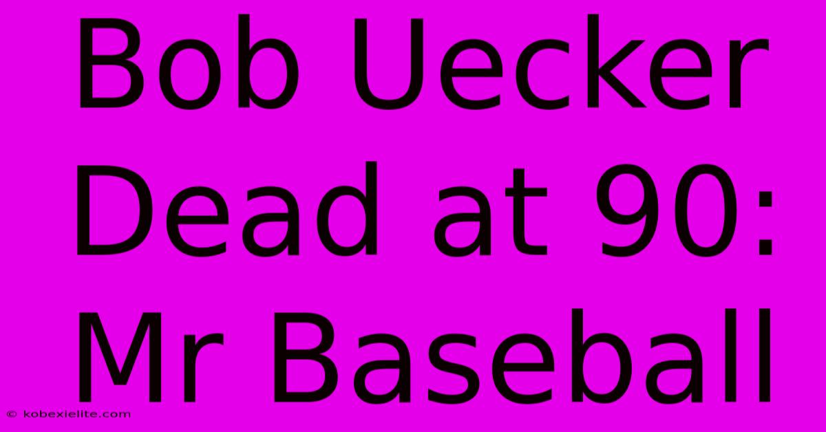 Bob Uecker Dead At 90: Mr Baseball