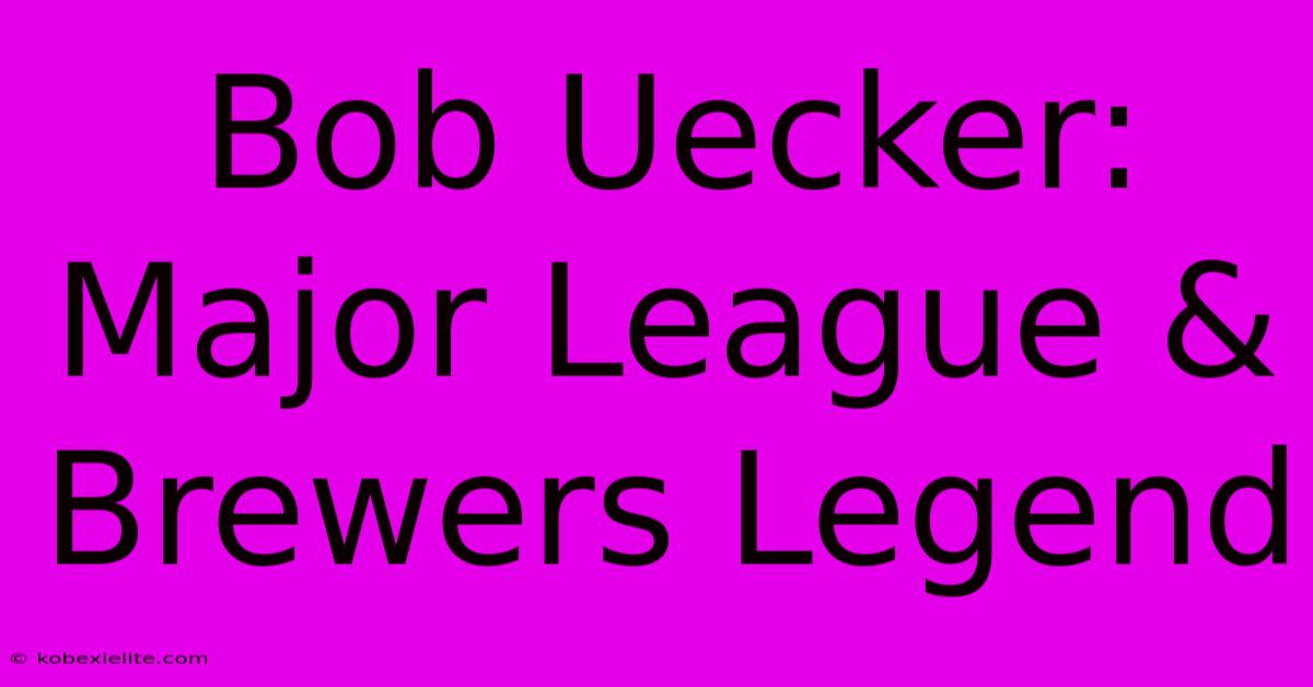 Bob Uecker: Major League & Brewers Legend