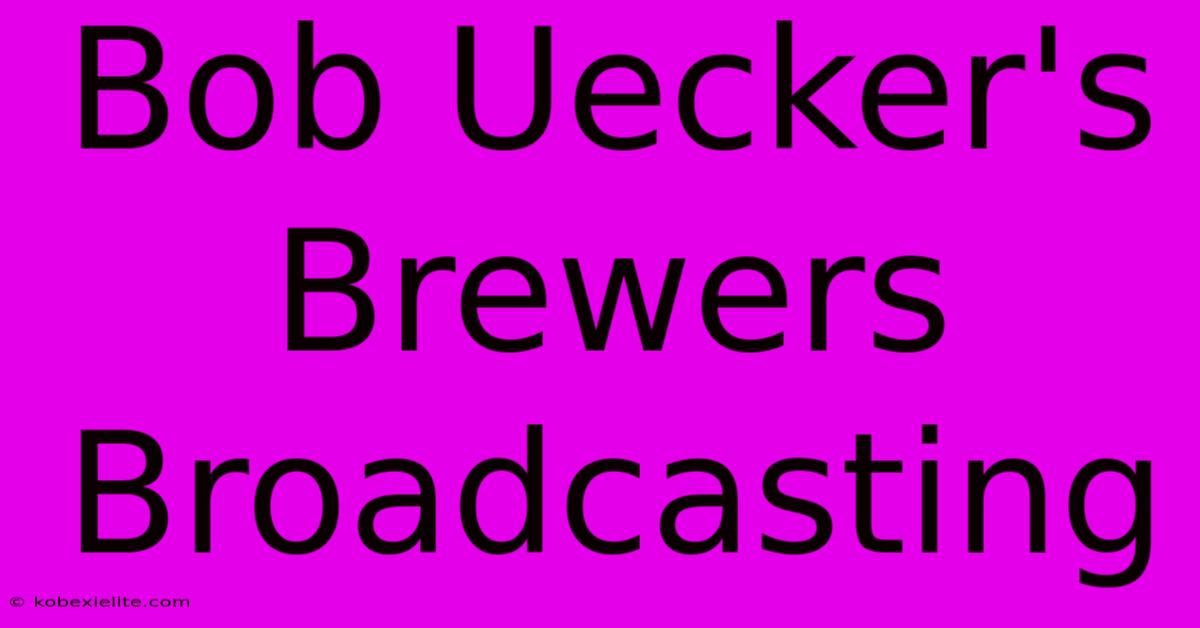 Bob Uecker's Brewers Broadcasting