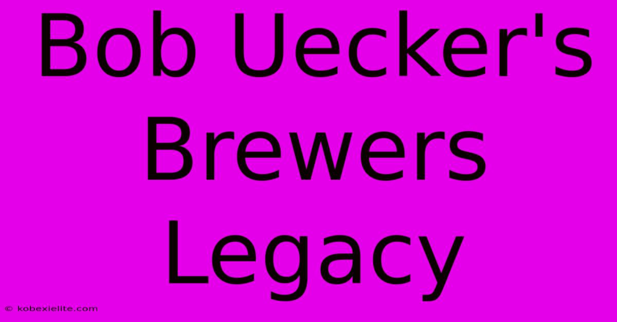 Bob Uecker's Brewers Legacy