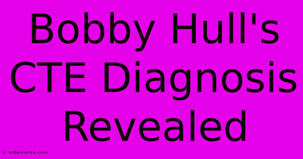 Bobby Hull's CTE Diagnosis Revealed