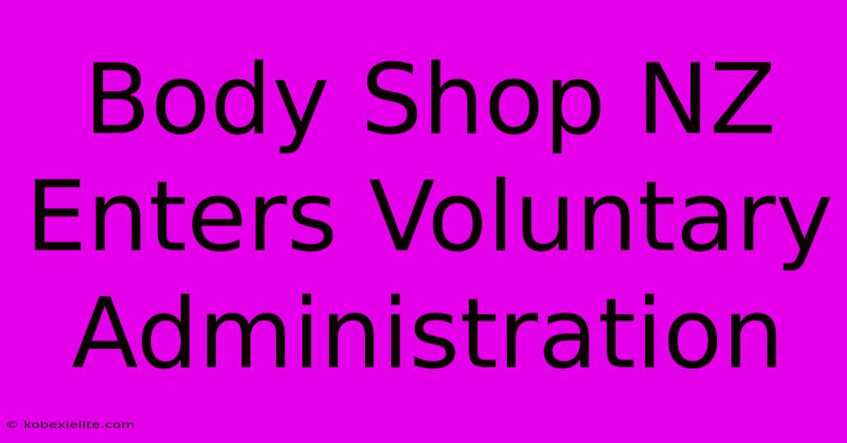 Body Shop NZ Enters Voluntary Administration