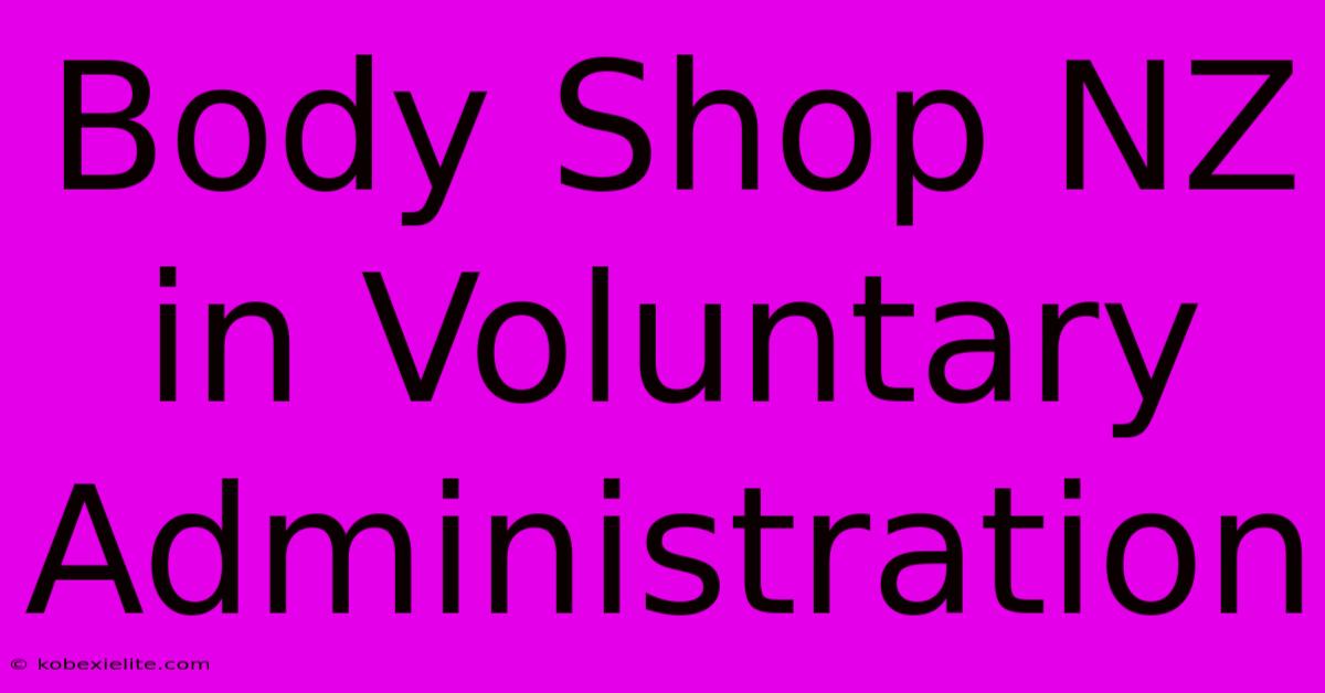 Body Shop NZ In Voluntary Administration