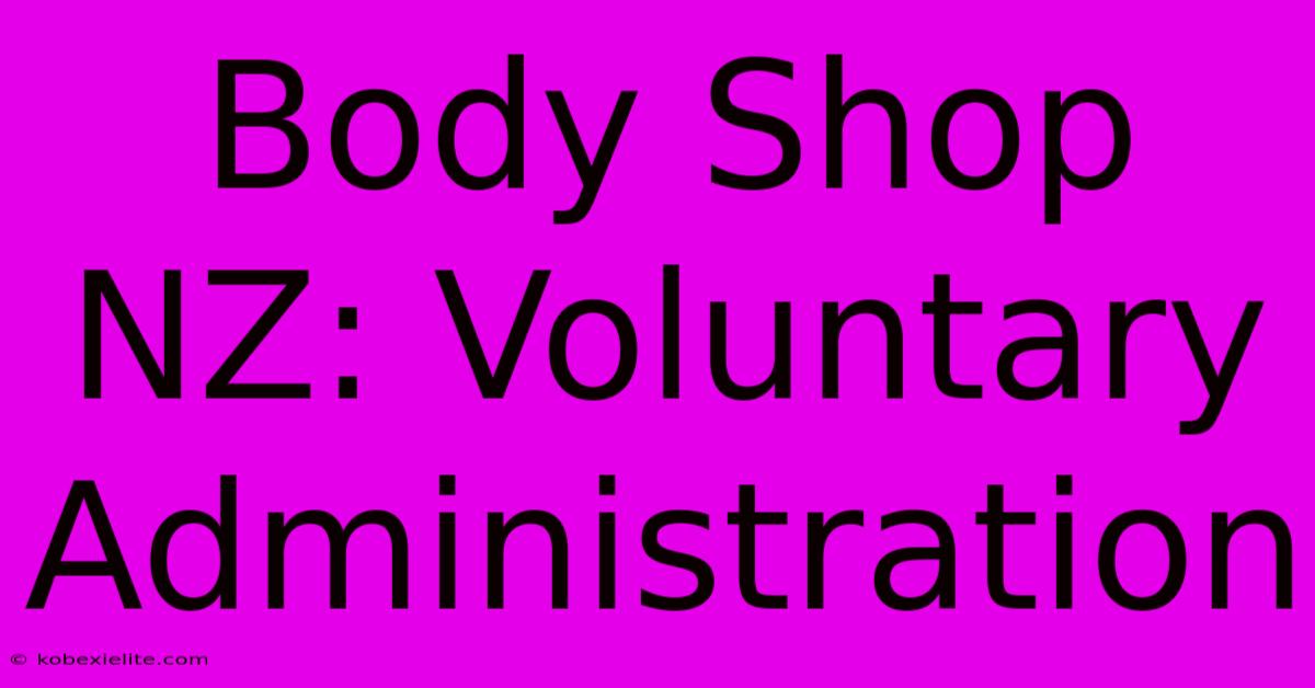 Body Shop NZ: Voluntary Administration