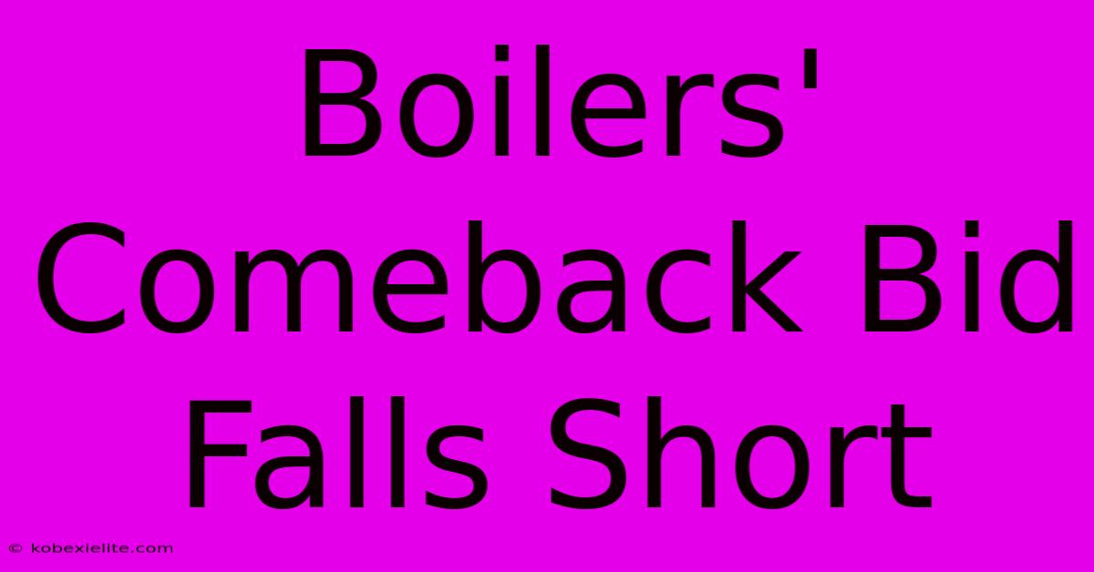 Boilers' Comeback Bid Falls Short Boilers' Comeback Bid Falls Short