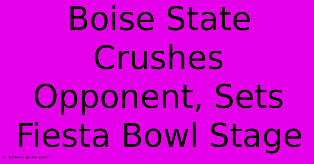 Boise State Crushes Opponent, Sets Fiesta Bowl Stage