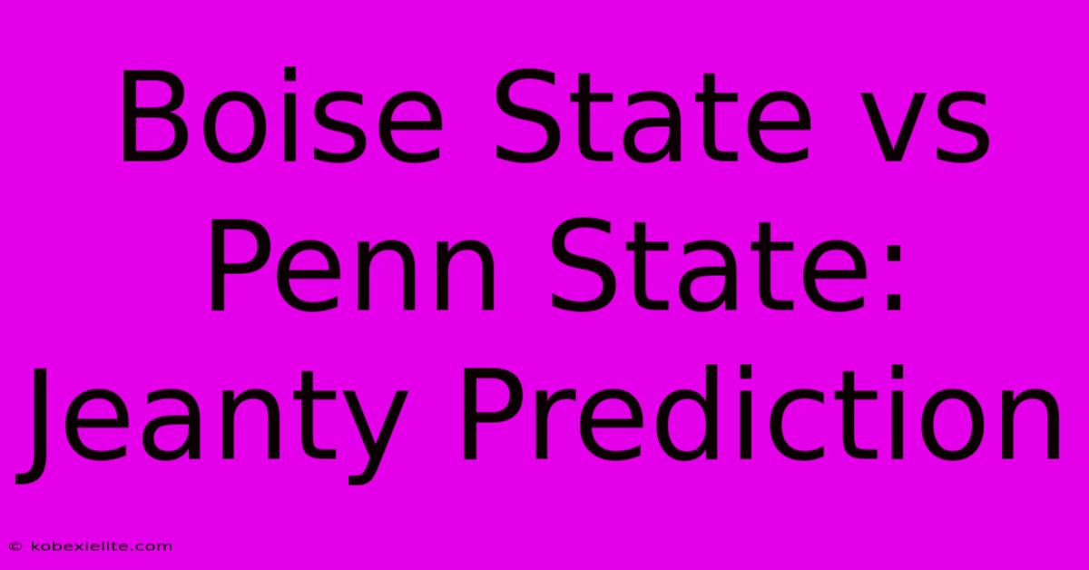 Boise State Vs Penn State: Jeanty Prediction