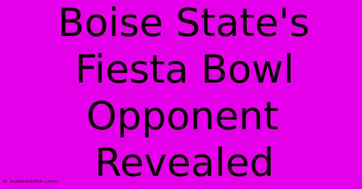 Boise State's Fiesta Bowl Opponent Revealed