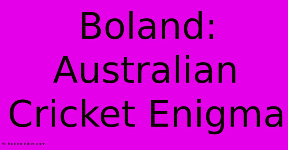 Boland: Australian Cricket Enigma