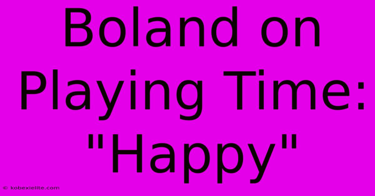 Boland On Playing Time: 