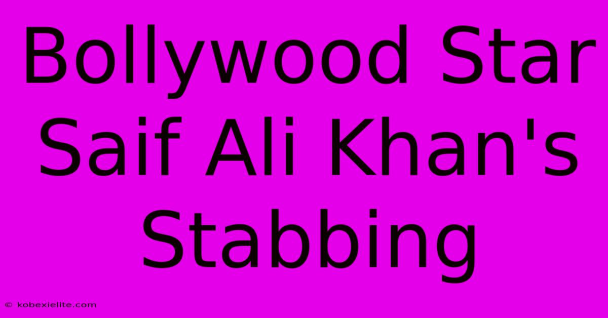 Bollywood Star Saif Ali Khan's Stabbing