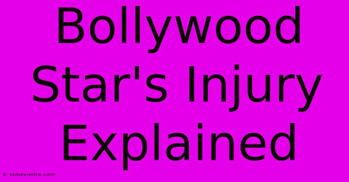 Bollywood Star's Injury Explained