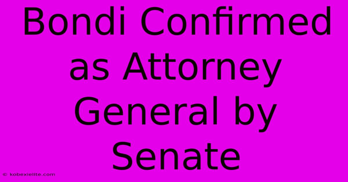 Bondi Confirmed As Attorney General By Senate