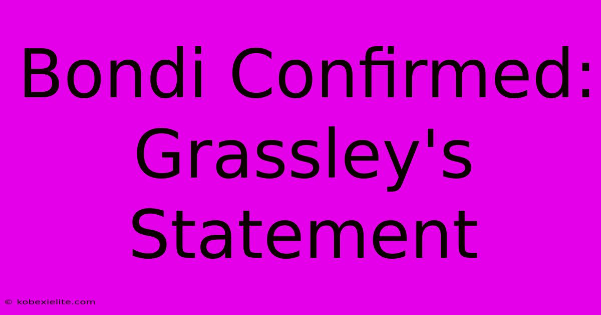 Bondi Confirmed: Grassley's Statement