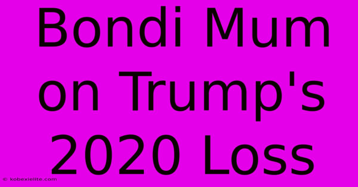 Bondi Mum On Trump's 2020 Loss