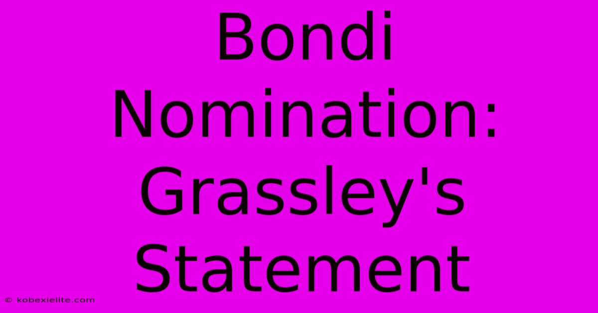 Bondi Nomination: Grassley's Statement