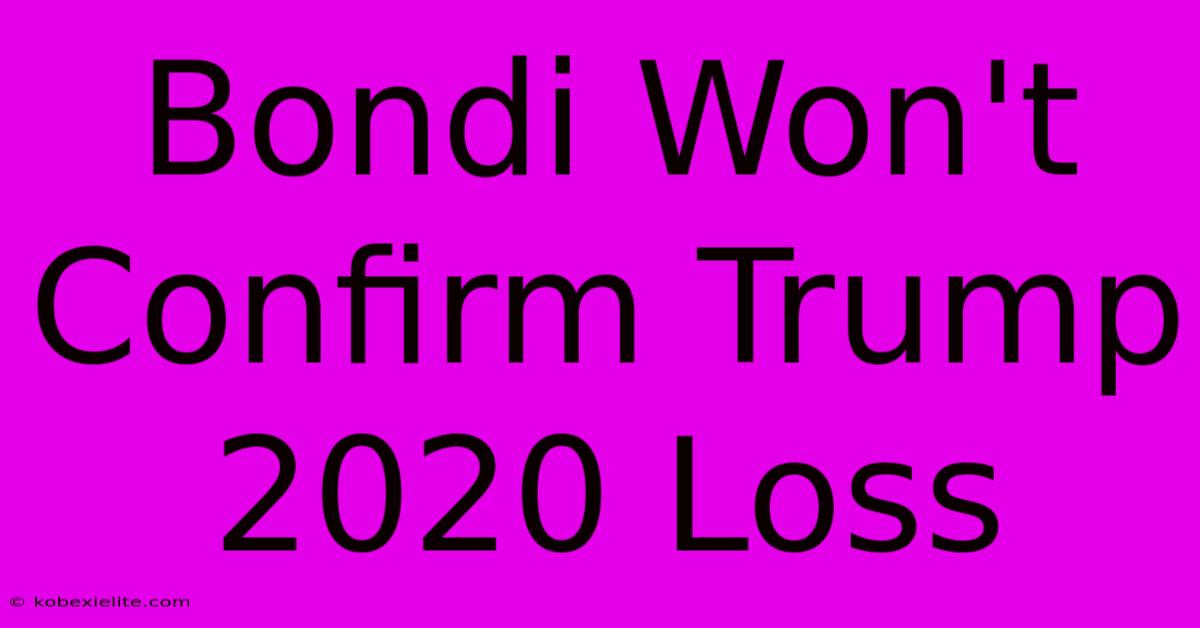 Bondi Won't Confirm Trump 2020 Loss