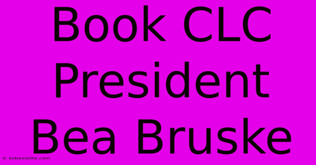 Book CLC President Bea Bruske