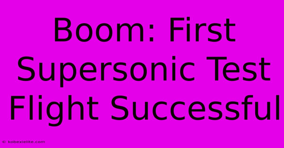 Boom: First Supersonic Test Flight Successful