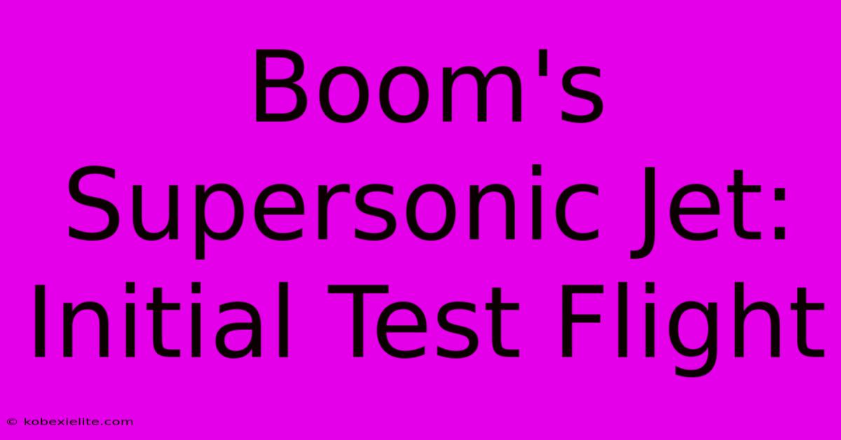 Boom's Supersonic Jet: Initial Test Flight