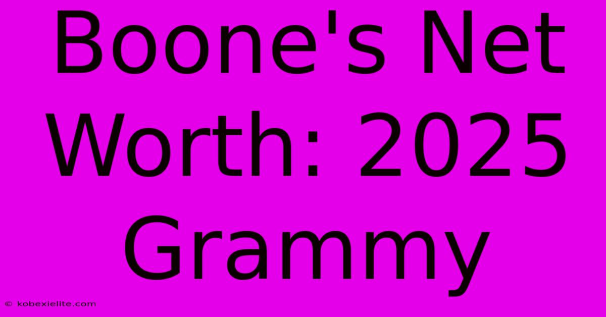 Boone's Net Worth: 2025 Grammy Boone's Net Worth: 2025 Grammy